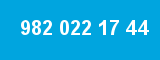 982 022 17 44